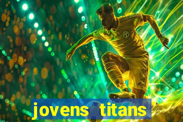 jovens titans cavando fortunas